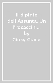 Il dipinto dell Assunta. Un Procaccini inedito a Lungavilla