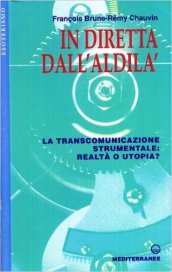 In diretta dall aldilà. La transcomunicazione strumentale: realtà o utopia?