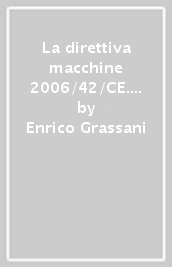 La direttiva macchine 2006/42/CE. Guida all