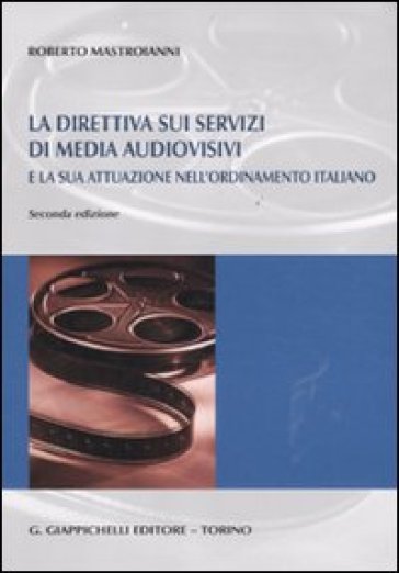 La direttiva sui servizi di media audiovisivi e la sua attuazione nell'ordinamento italiano - Roberto Mastroianni