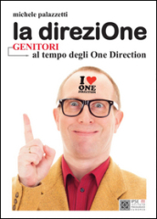 La direziOne. Genitori al tempo degli One Directione