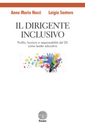 Il dirigente inclusivo. Profilo, funzioni e responsabilità del DS come leader educativo