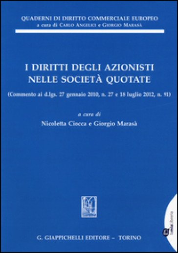 I diritti degli azionisti nelle società quotate. (Commento ai d.lgs. 27 gennaio 2010, n. 27 e 18 luglio 2012, n. 91)