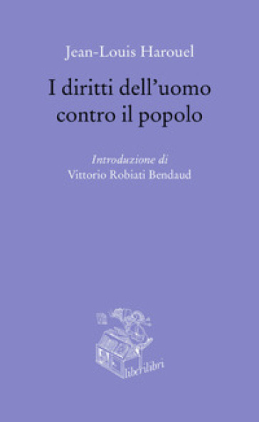 I diritti dell'uomo contro il popolo - Jean-Louis Harouel