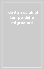 I diritti sociali al tempo delle migrazioni