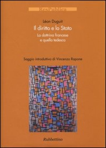 Il diritto e lo Stato. La dottrina francese e quella tedesca - Leon Duguit