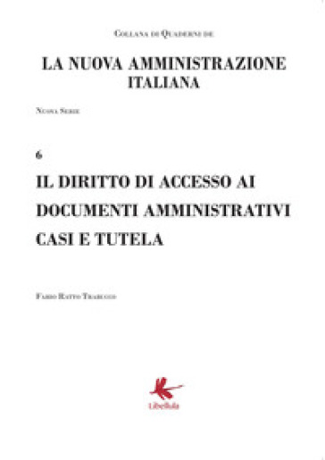 Il diritto di accesso ai documenti amministrativi casi e tutela. Nuova serie - Fabio Ratto Trabucco | 