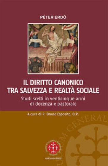 Il diritto canonico tra salvezza e realtà sociale. Studi scelti in venticinque anni di docenza e pastorale - Peter Erdo