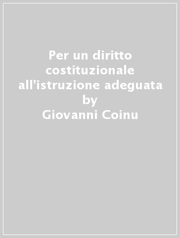 Per un diritto costituzionale all'istruzione adeguata - Giovanni Coinu