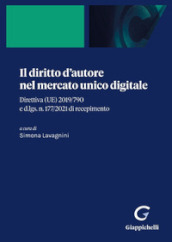 Il diritto d autore nel mercato unico digitale. Direttiva (UE) 2019/790 e d.lgs. n. 177/2021 di recepimento