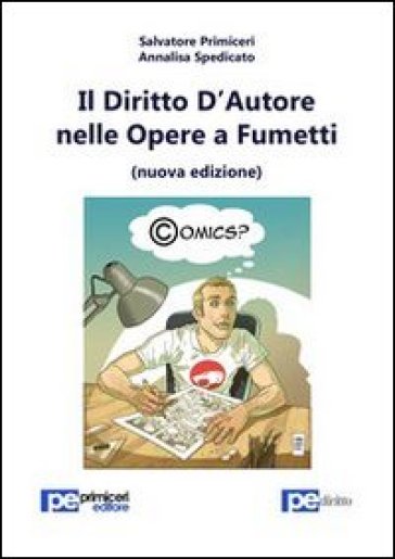 Il diritto d'autore nelle opere a fumetti - Salvatore Primiceri - Annalisa Spedicato