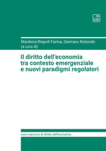 Il diritto dell'economia tra contesto emergenziale e nuovi paradigmi regolatori