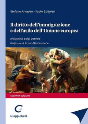 Il diritto dell'immigrazione e dell'asilo dell'Unione europea - Stefano Amadeo - Fabio Spitaleri