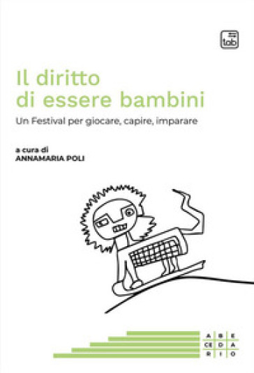 Il diritto di essere bambini. Un Festival per giocare, capire, imparare