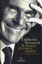 Il diritto di essere umani. La battaglia di una vita