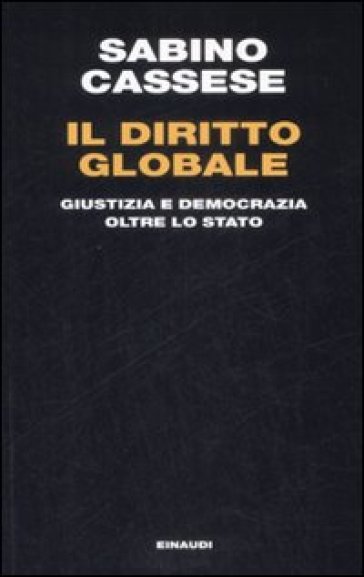 Il diritto globale. Giustizia e democrazia oltre lo Stato - Sabino Cassese