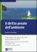 Il diritto penale dell ambiente. Dalla legge sulla pesca del 1931 agli ecoreati del 2015. Obblighi, divieti e sanzioni per inquinamenti aria, acqua e rifiuti...