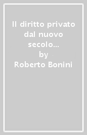 Il diritto privato dal nuovo secolo alla prima guerra mondiale. Linee di storia giuridica italiana ed europea