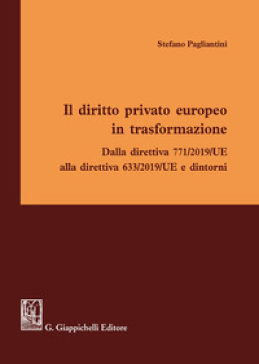 Il diritto privato europeo in trasformazione - Stefano Pagliantini