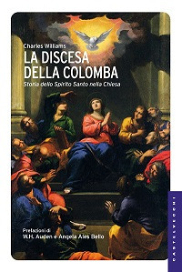 La discesa della colomba. Storia dello Spirito Santo nella Chiesa - Charles Williams