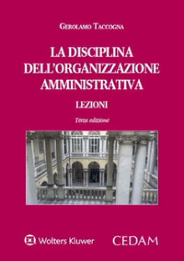 La disciplina dell'organizzazione amministrativa. Lezioni - Gerolamo Taccogna