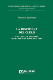 La disciplina del clero. Virtualità e criticità nella società secolarizzata