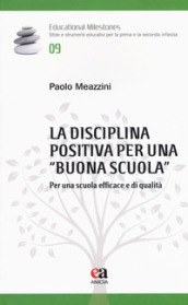 La disciplina positiva per una «buona scuola». Per una scuola efficace e di qualità