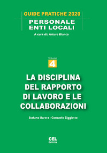 La disciplina del rapporto di lavoro e le collaborazioni - Stefano Barera - Consuelo Ziggiotto