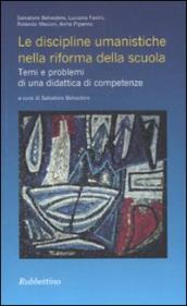 Le discipline umanistiche nella riforma della scuola. Temi e problemi di una didattica di competenze