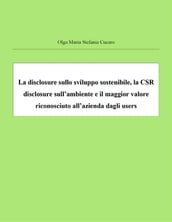 La disclosure sullo sviluppo sostenibile, la CSR disclosure sull ambiente e il maggior valore riconosciuto all azienda dagli users