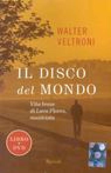 Il disco del mondo. Vita breve di Luca Flores, musicista. Con DVD - Walter Veltroni