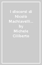I discorsi di Nicolò Machiavelli sopra la prima deca di Tito Livio (1584)