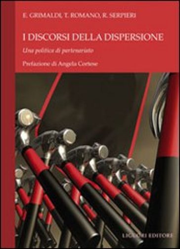 I discorsi della dispersione. Una politica partenariato - Emiliano Grimaldi - Titti Romano - Roberto Serpieri