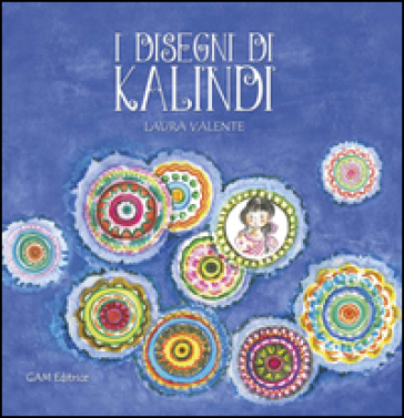 I disegni di Kalindi. Ediz. illustrata - Laura Valente