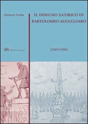 Il disegno satirico di Bartolomeo Augugliaro (1869-1948) - Eleonora Tardia