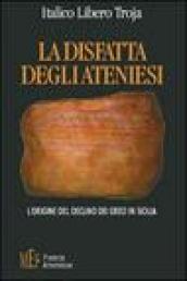 La disfatta degli ateniesi. L origine del declino dei greci in Sicilia