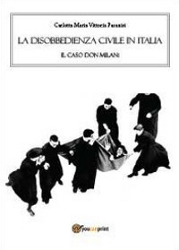 La disobbedienza civile in Italia. Il caso don Milani - Carlotta M. Pasani