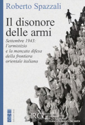 Il disonore delle armi. Settembre 1943: l