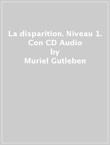 La disparition. Niveau 1. Con CD Audio - Muriel Gutleben