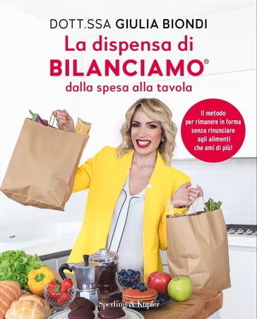 La dispensa di bilanciamo® Dalla spesa alla tavola - Giulia Biondi