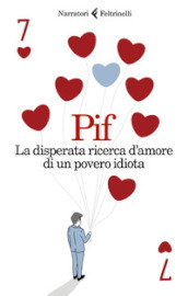 La disperata ricerca d amore di un povero idiota