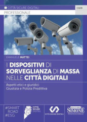 I dispositivi di sorveglianza di massa nelle città digitali. Aspetti etici e giuridici. Giustizia e polizia predittiva