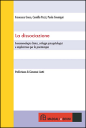 La dissociazione. Fenomenologia clinica, sviluppi psicopatologici e implicazioni per la psicoterapia