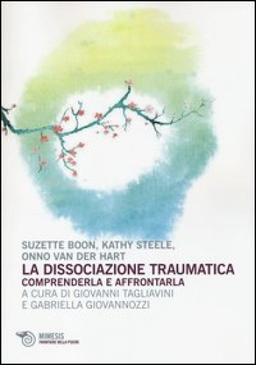 La dissociazione traumatica. Comprenderla e affrontarla - Suzette Boon - Kathy Steele - Onno Van der Hart