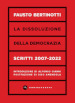 La dissoluzione della democrazia. Scritti 2007-2022