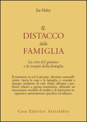 Il distacco dalla famiglia. La crisi del giovane e la terapia della famiglia