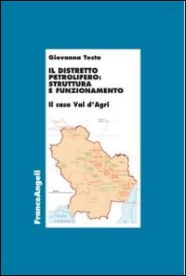 Il distretto petrolifero: struttura e funzionamento. Il caso della Val d'Agri - Giovanna Testa