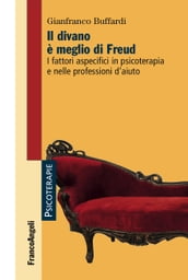 Il divano è meglio di Freud. I fattori aspecifici in psicoterapia e nelle professioni d