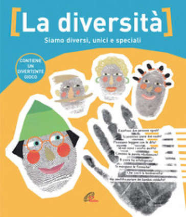 La diversità. Siamo diversi, unici e speciali. Ediz. illustrata