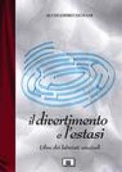 Il divertimento e l estasi. Libro dei labirinti musicali